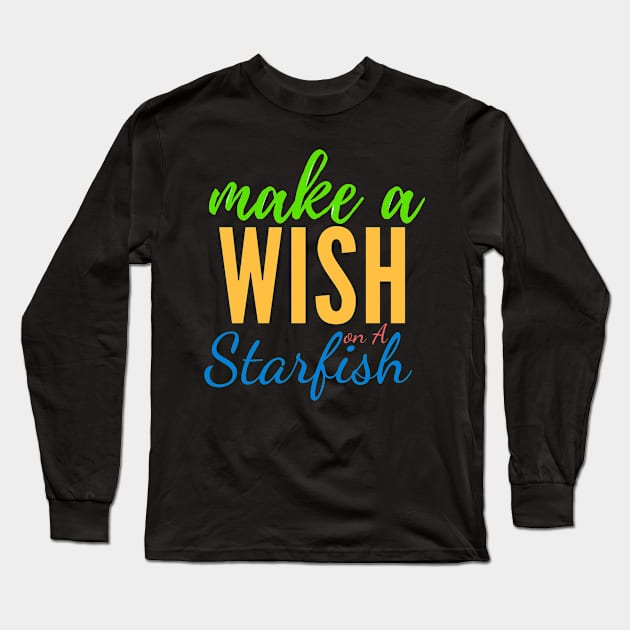 make a wish on a starfish Long Sleeve T-Shirt by doctor ax